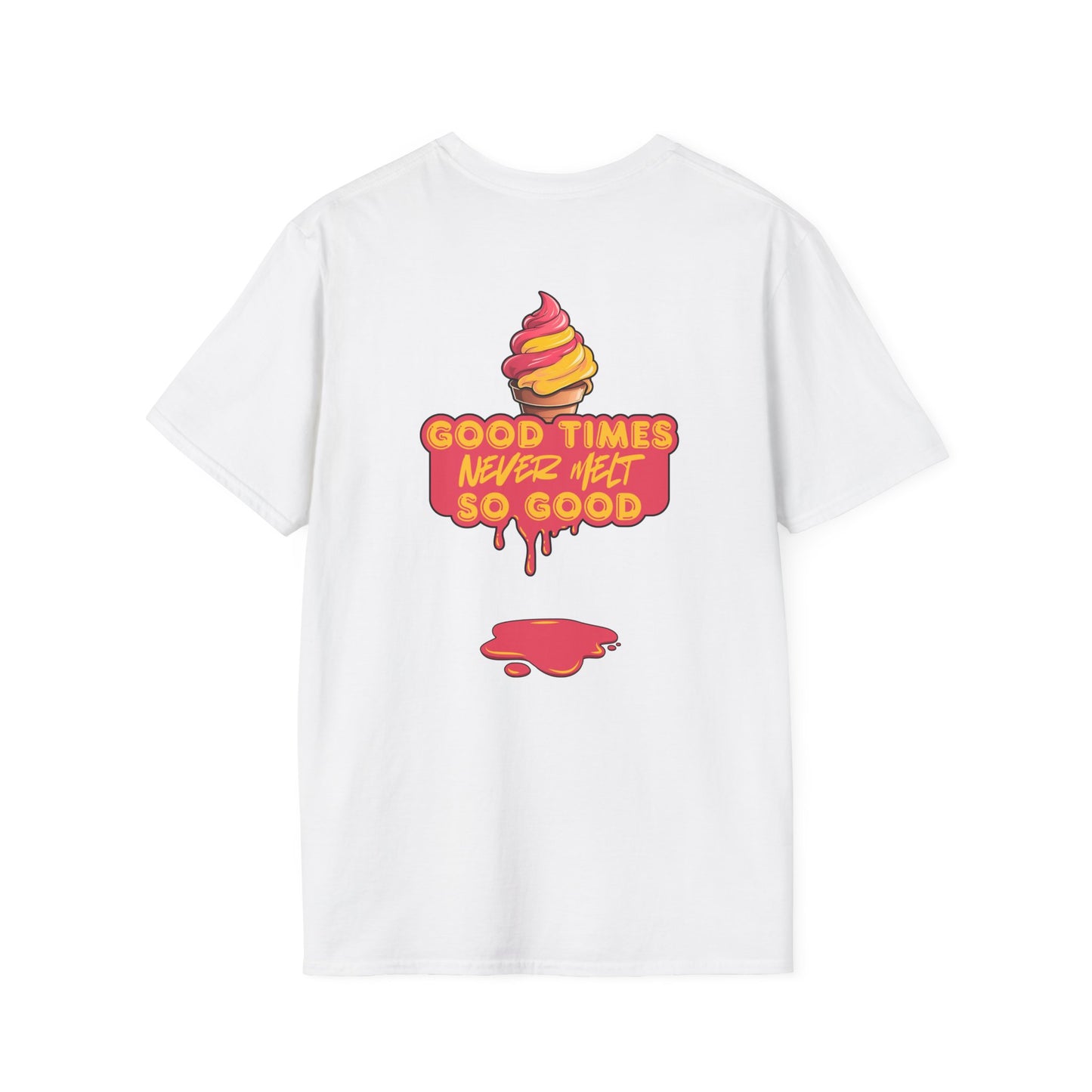 Good Times Never Melt So Good - Unisex Softstyle T-Shirt