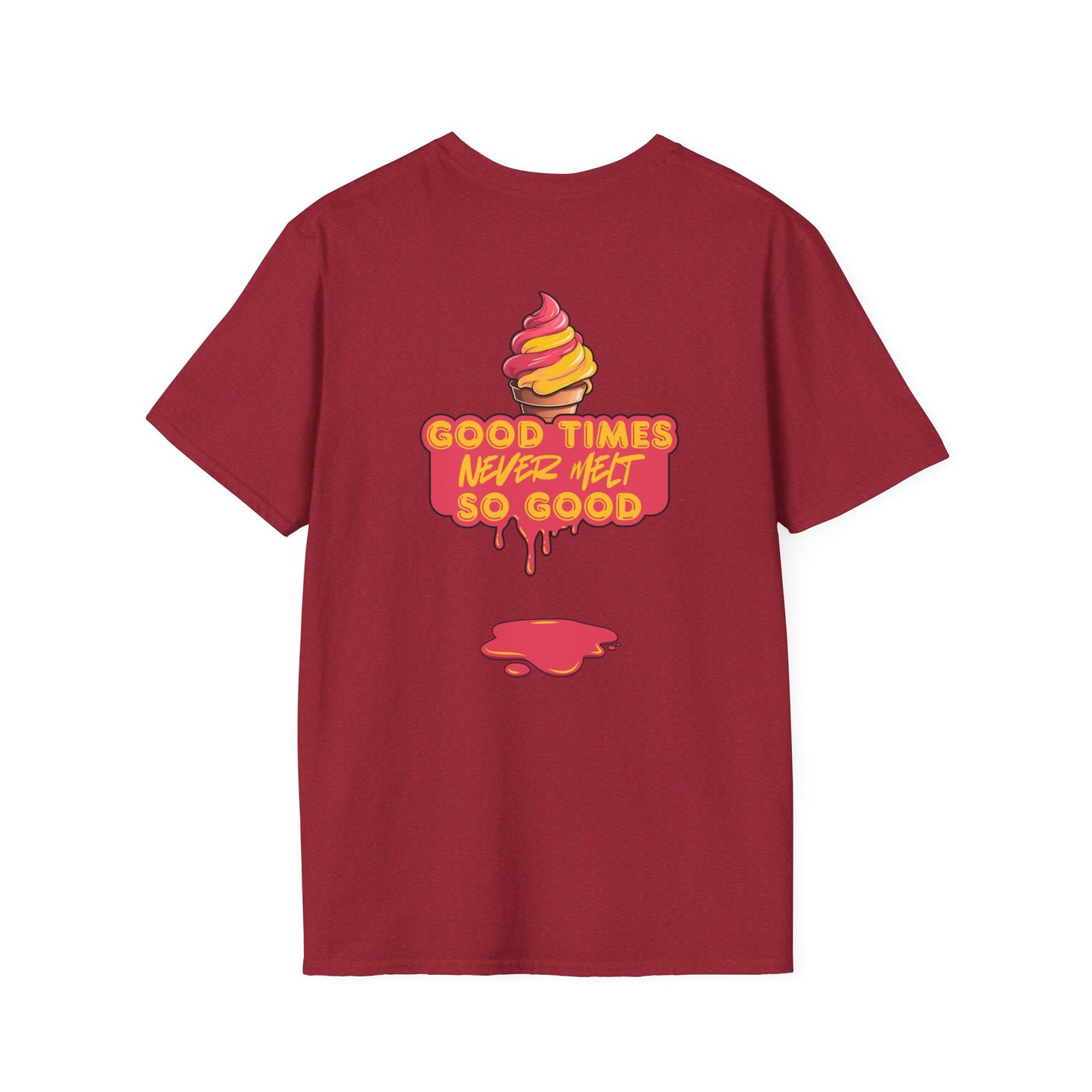 Good Times Never Melt So Good - Unisex Softstyle T-Shirt